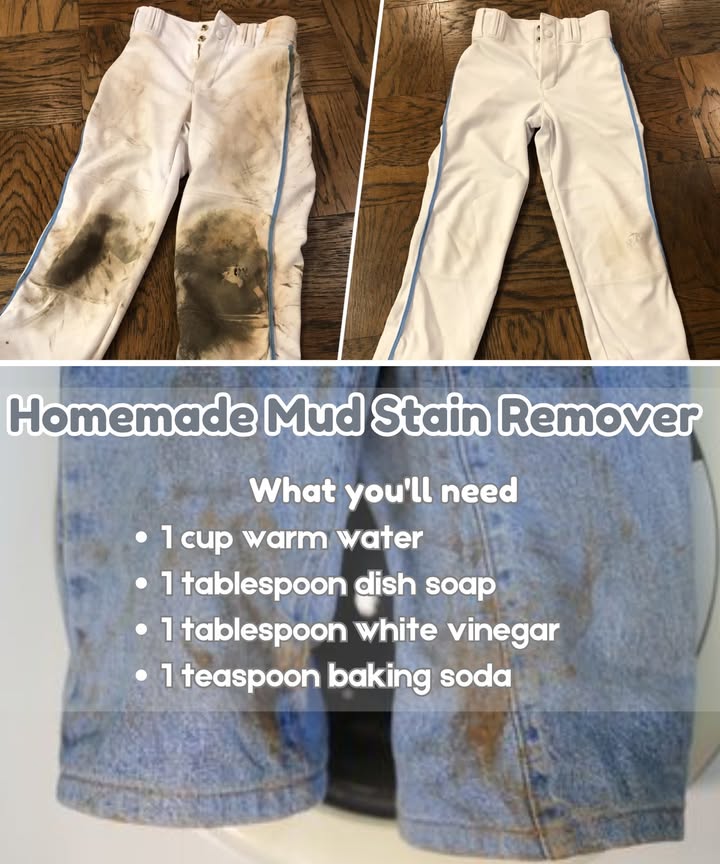 Getting rid of mud is simple with items you already have at home. Use this homemade mud stain remover :
What youll need:
1 cup warm water
1 tablespoon dish soap
1 tablespoon white vinegar
1 teaspoon baking soda
Instructions:
1. Mix warm water, dish soap, and white vinegar in a bowl.
2. Sprinkle baking soda directly on the mud stain.
3. Apply the mixture to the stained area with a clean cloth.
4. Gently scrub the stain in a circular motion.
5. Let it sit for 10 minutes, then rinse with cold water.
6. Repeat if necessary, and let the area air dry.