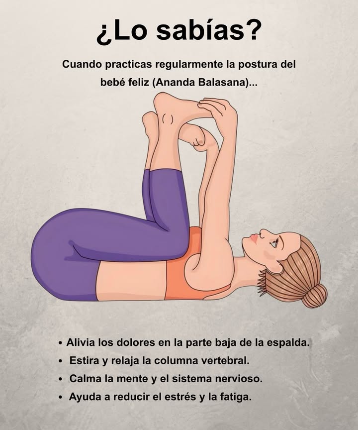 律 Postura del bebé feliz Ananda Balasana

 Alivia los dolores en la parte baja de la espalda
 Estira y relaja la columna vertebral
律 Calma la mente y el sistema nervioso
 Reduce el estrés y la fatiga acumulada

Un estiramiento suave y restaurador para practicar cada día.