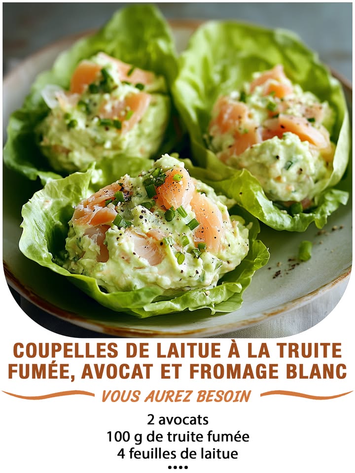 Coupelles de laitue à la truite fumée, avocat et fromage blanc 塞陋燎
Ingrédients :
 2 avocats
 100 g de truite fumée
 4 feuilles de laitue
 4 cuillères à soupe de fromage blanc
 Jus de citron
 Ciboulette, poivre
 퐈퐥 퐟퐚퐮퐭 퐪퐮퐞 퐯퐨퐮퐬 퐞퐱퐩퐫퐢퐦퐢퐞퐳 퐪퐮퐞퐥퐪퐮퐞 퐜퐡퐨퐬퐞 퐩퐨퐮퐫 퐜퐨퐧퐭퐢퐧퐮퐞퐫 à 퐫퐞퐜퐞퐯퐨퐢퐫 퐦퐞퐬 퐫퐞퐜퐞퐭퐭퐞퐬.
 퐌퐞퐫퐜퐢 殺
 퐑퐞퐜퐞퐭퐭퐞 퐞퐧  퐂.ퟎ.퐌.퐌.퐄.퐍.퐓.퐀.퐈.퐑.퐄.