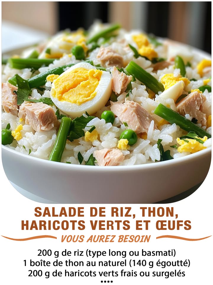 Salade de riz, thon, haricots verts et œufs
Ingrédients :
 200 g de riz type long ou basmati
 1 boîte de thon au naturel 140 g égoutté
 200 g de haricots verts frais ou surgelés
 3 œufs
 1 échalote facultatif
 2 cuillères à soupe dhuile dolive
 1 cuillère à soupe de vinaigre ou jus de citron
 Sel, poivre
 Persil ou ciboulette facultatif
 퐈퐥 퐟퐚퐮퐭 퐪퐮퐞 퐯퐨퐮퐬 퐞퐱퐩퐫퐢퐦퐢퐞퐳 퐪퐮퐞퐥퐪퐮퐞 퐜퐡퐨퐬퐞 퐩퐨퐮퐫 퐜퐨퐧퐭퐢퐧퐮퐞퐫 à 퐫퐞퐜퐞퐯퐨퐢퐫 퐦퐞퐬 퐫퐞퐜퐞퐭퐭퐞퐬.
 퐌퐞퐫퐜퐢 殺
 퐑퐞퐜퐞퐭퐭퐞 퐞퐧  퐂.ퟎ.퐌.퐌.퐄.퐍.퐓.퐀.퐈.퐑.퐄.