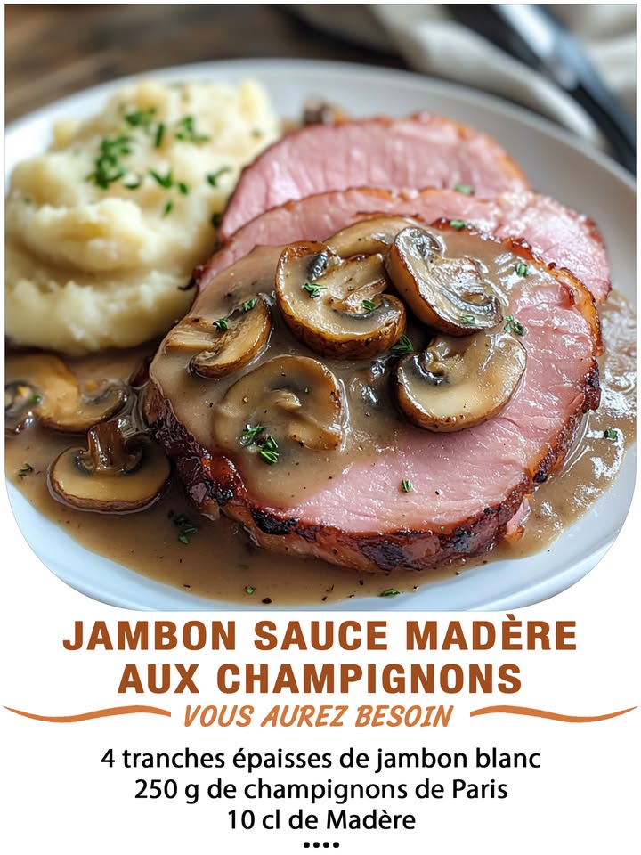 Jambon sauce Madère aux champignons
Ingrédients :
 4 tranches épaisses de jambon blanc
 250 g de champignons de Paris
 20 cl de bouillon de volaille
 10 cl de Madère
 20 cl de crème liquide
 1 échalote
 1 noix de beurre
 Sel, poivre
 퐈퐥 퐟퐚퐮퐭 퐪퐮퐞 퐯퐨퐮퐬 퐞퐱퐩퐫퐢퐦퐢퐞퐳 퐪퐮퐞퐥퐪퐮퐞 퐜퐡퐨퐬퐞 퐩퐨퐮퐫 퐜퐨퐧퐭퐢퐧퐮퐞퐫 à 퐫퐞퐜퐞퐯퐨퐢퐫 퐦퐞퐬 퐫퐞퐜퐞퐭퐭퐞퐬.
 퐌퐞퐫퐜퐢 殺
 퐑퐞퐜퐞퐭퐭퐞 퐞퐧  퐂.ퟎ.퐌.퐌.퐄.퐍.퐓.퐀.퐈.퐑.퐄.